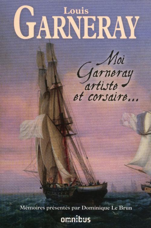 Cover of the book Moi, Garneray, artiste et corsaire by Louis GARNERAY, Place des éditeurs