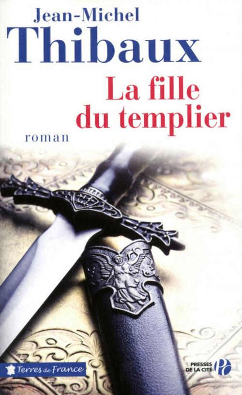 Cover of the book La Fille du templier by Jean-Michel THIBAUX, Place des éditeurs