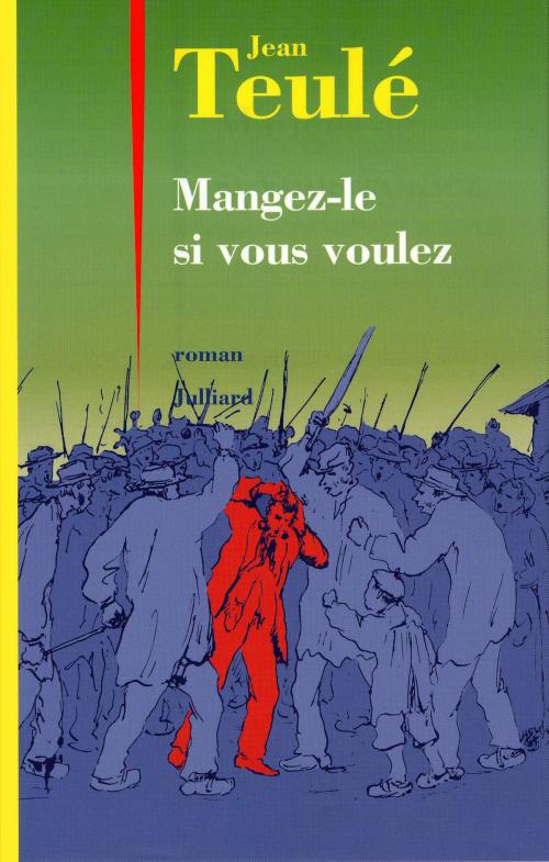 Cover of the book Mangez-le si vous voulez by Jean TEULÉ, Groupe Robert Laffont