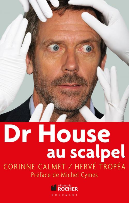 Cover of the book Dr House au Scapel by Hervé Tropéa, Michel Cymes, Corinne Calmet, Editions du Rocher