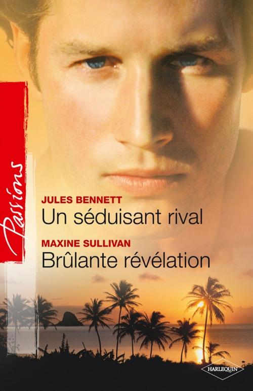 Cover of the book Un séduisant rival - Brûlante révélation by Jules Bennett, Maxine Sullivan, Harlequin