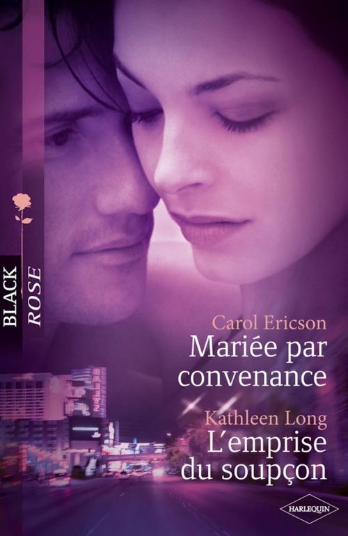 Cover of the book Mariée par convenance - L'emprise du soupçon by Kathleen Long, Carol Ericson, Harlequin