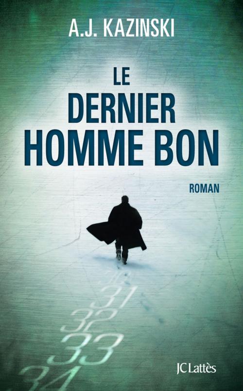 Cover of the book Le dernier homme bon by A.J Kazinski, JC Lattès