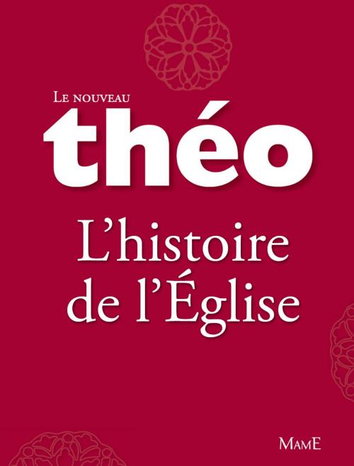 Cover of the book Le nouveau Théo - Livre 3 - L'histoire de l'Église by Michel Dubost, Stanislas Lalanne, Mame