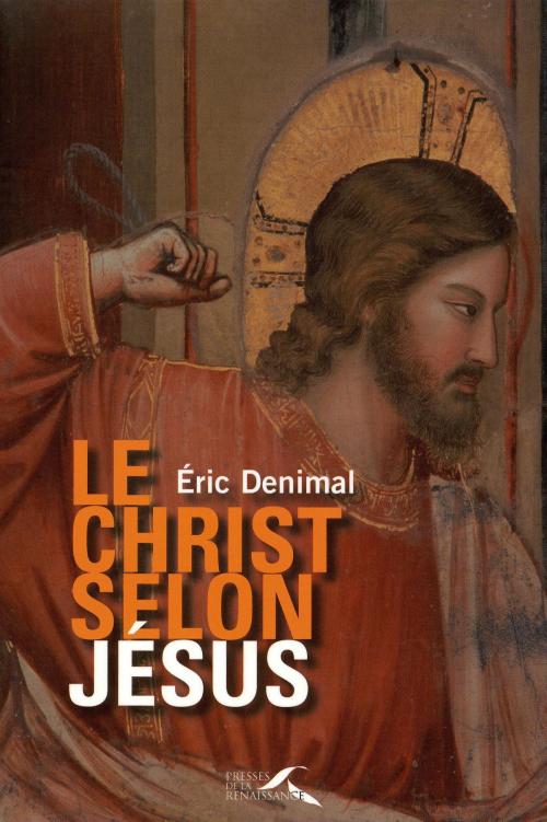 Cover of the book Le Christ selon Jésus by Éric DENIMAL, Place des éditeurs