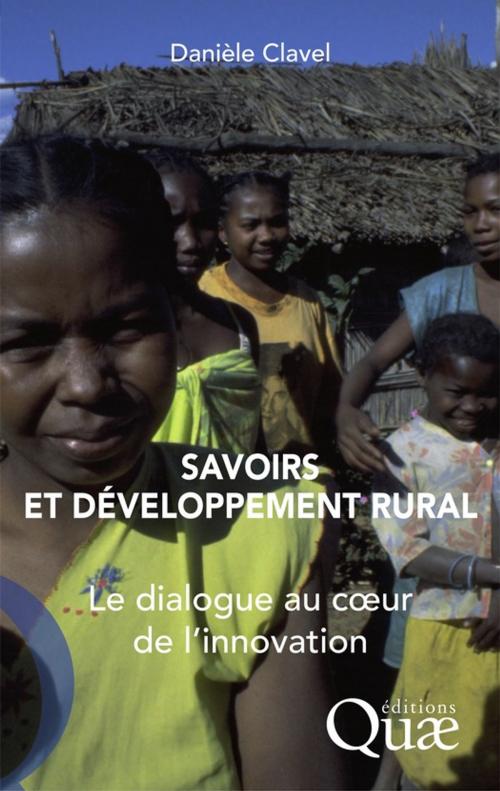 Cover of the book Savoirs et développement rural by Danièle Clavel, Quae