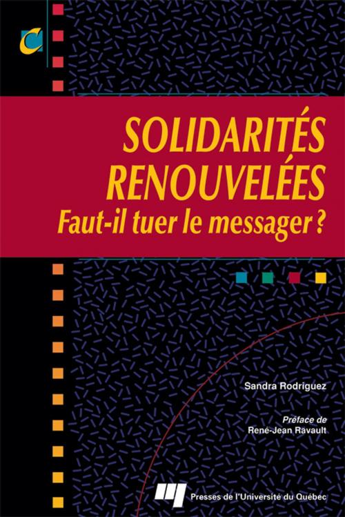 Cover of the book Solidarités renouvelées by Sandra Rodriguez, Presses de l'Université du Québec