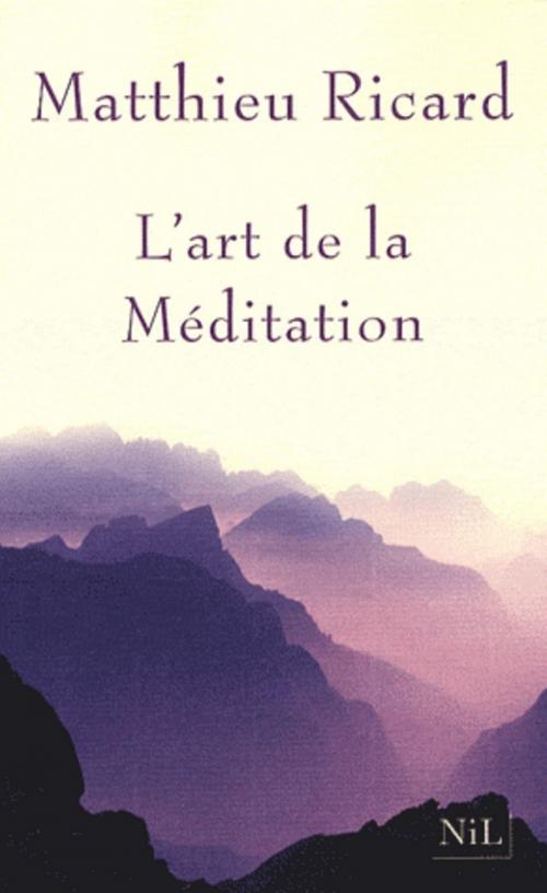Cover of the book L'Art de la méditation by Matthieu RICARD, Groupe Robert Laffont