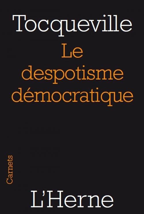 Cover of the book Le despotisme démocratique by Alexis de Tocqueville, Editions de  L'Herne