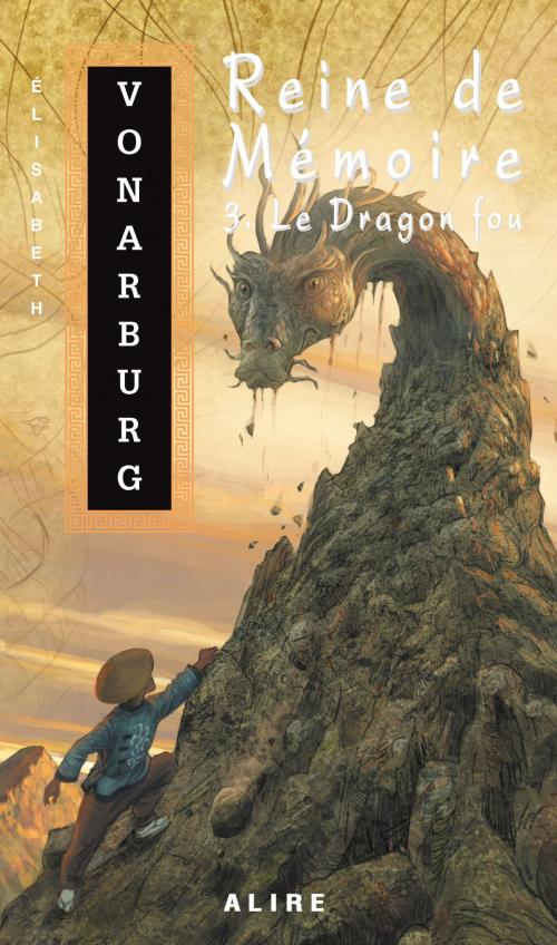 Cover of the book Reine de Mémoire 3. Le Dragon fou by Élisabeth Vonarburg, Alire