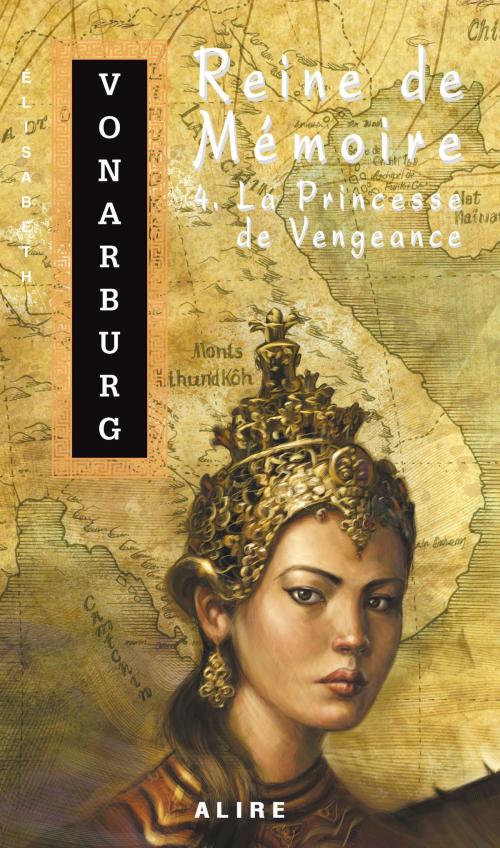 Cover of the book Reine de Mémoire 4. La Princesse de Vengeance by Élisabeth Vonarburg, Alire