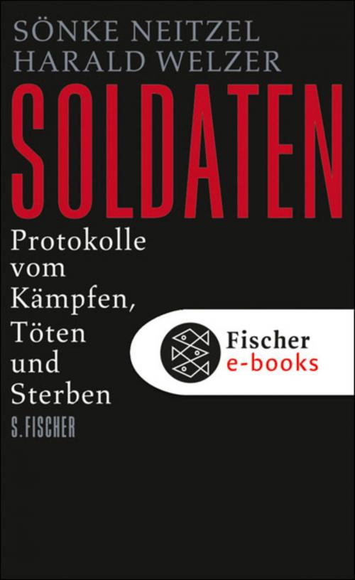 Cover of the book Soldaten by Prof. Dr. Sönke Neitzel, Prof. Dr. Harald Welzer, FISCHER E-Books