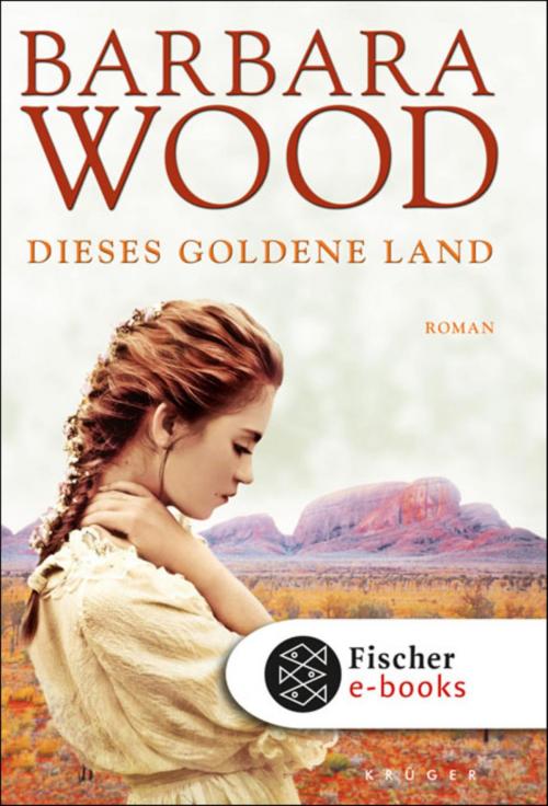 Cover of the book Dieses goldene Land by Barbara Wood, FISCHER E-Books
