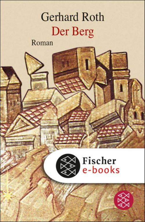 Cover of the book Der Berg by Gerhard Roth, FISCHER E-Books