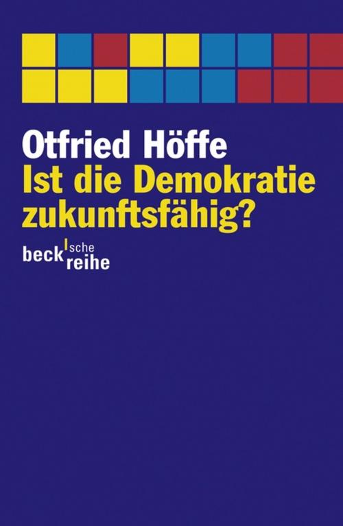 Cover of the book Ist die Demokratie zukunftsfähig? by Otfried Höffe, C.H.Beck