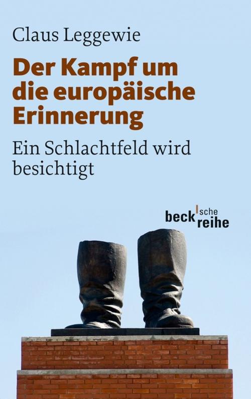 Cover of the book Der Kampf um die europäische Erinnerung by Claus Leggewie, Anne Lang, C.H.Beck