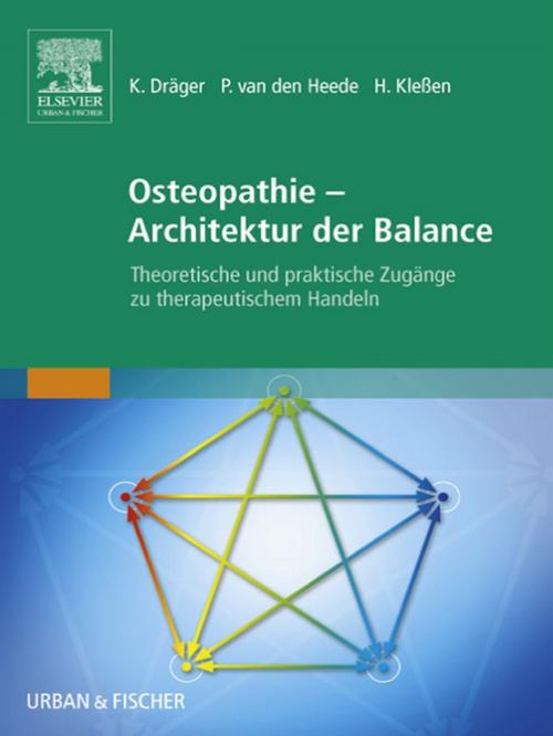 Cover of the book Osteopathie - Architektur der Balance by Patrick Van Den Heede, Kilian Dräger, Henry Kleßen, Elsevier Health Sciences