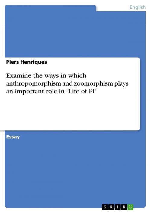 Cover of the book Examine the ways in which anthropomorphism and zoomorphism plays an important role in 'Life of Pi' by Piers Henriques, GRIN Publishing