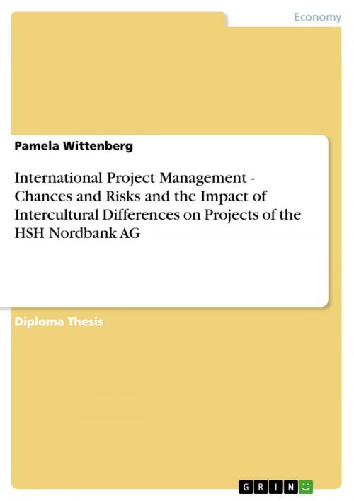 Cover of the book International Project Management - Chances and Risks and the Impact of Intercultural Differences on Projects of the HSH Nordbank AG by Pamela Wittenberg, GRIN Verlag