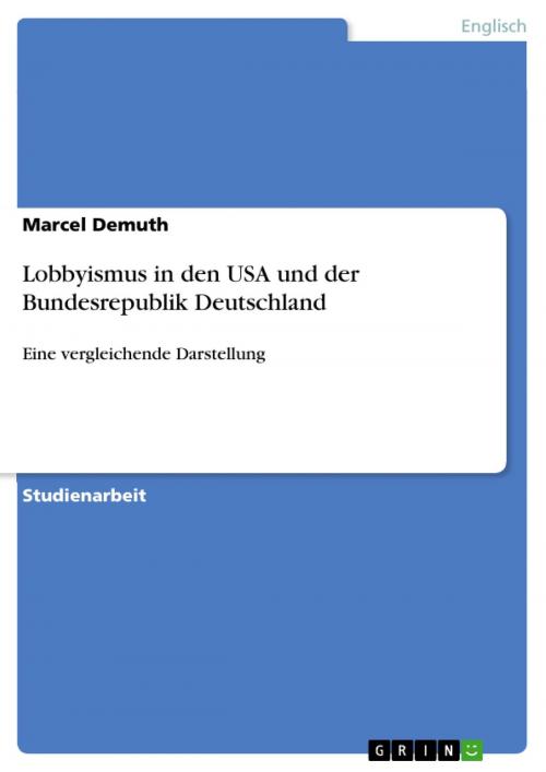 Cover of the book Lobbyismus in den USA und der Bundesrepublik Deutschland by Marcel Demuth, GRIN Verlag