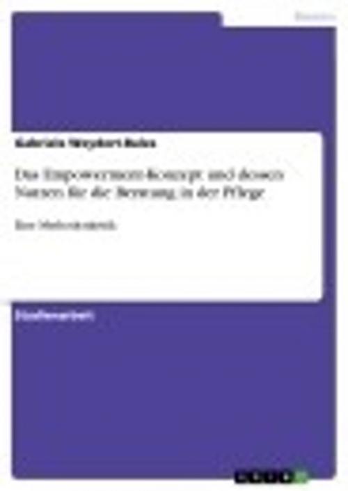 Cover of the book Das Empowerment-Konzept und dessen Nutzen für die Beratung in der Pflege by Gabriele Weydert-Bales, GRIN Verlag