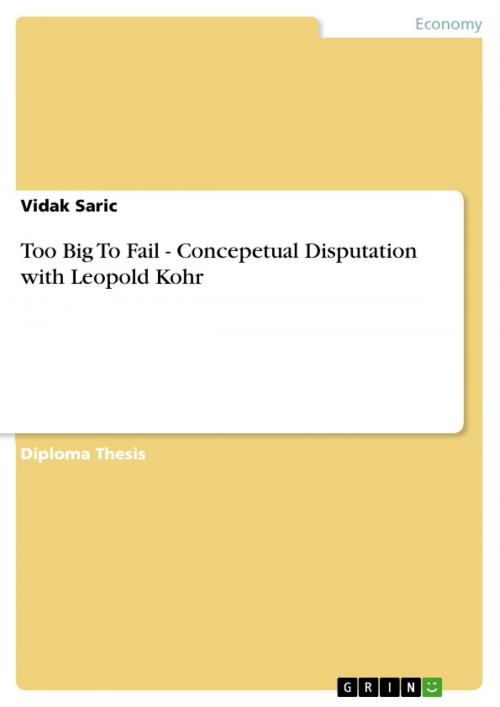 Cover of the book Too Big To Fail - Concepetual Disputation with Leopold Kohr by Vidak Saric, GRIN Publishing