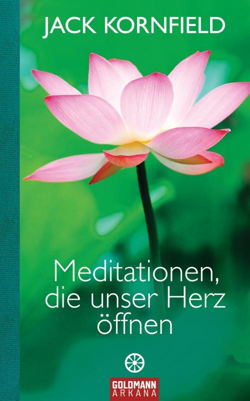 Cover of the book Meditationen, die unser Herz öffnen by Jack Kornfield, Arkana