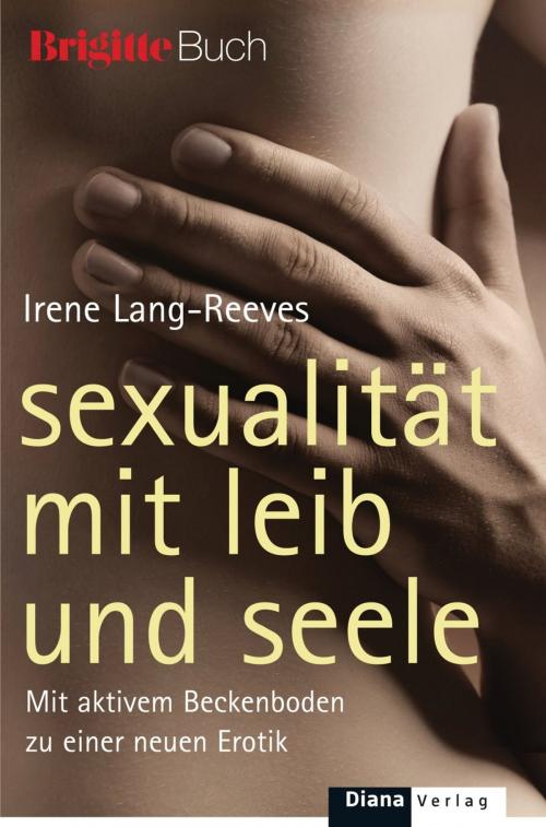 Cover of the book Sexualität mit Leib und Seele by Irene Lang-Reeves, Diana Verlag
