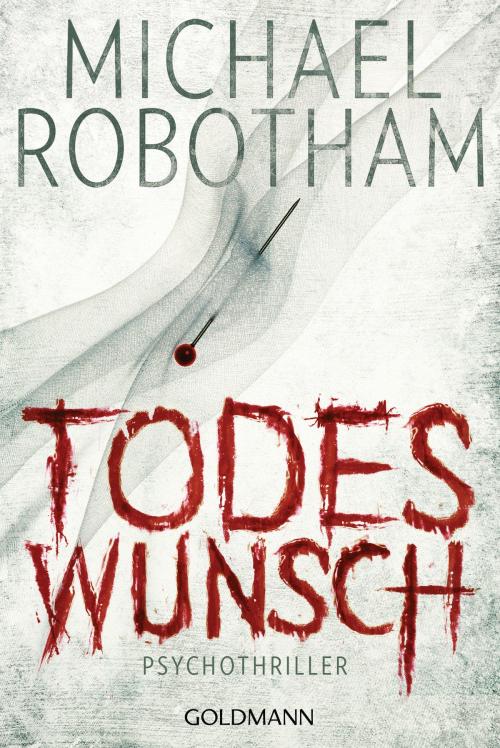 Cover of the book Todeswunsch by Michael Robotham, Goldmann Verlag
