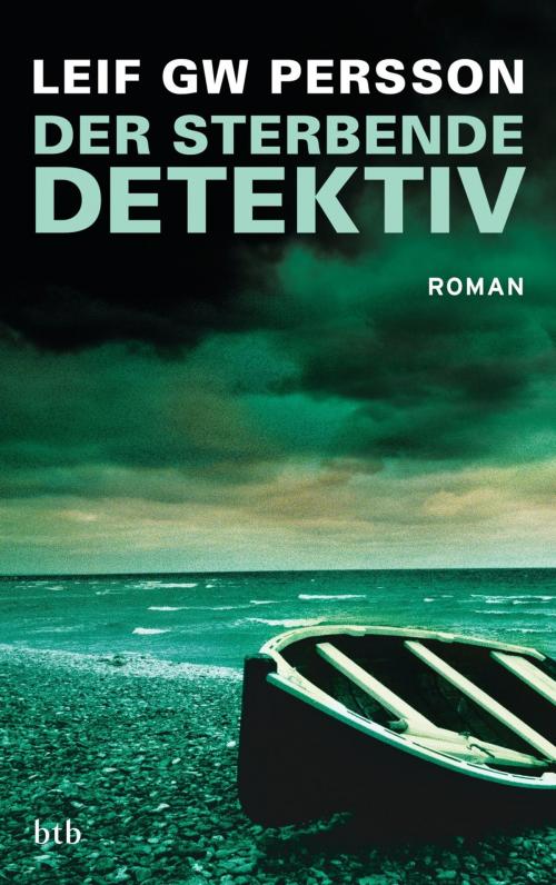 Cover of the book Der sterbende Detektiv by Leif GW Persson, btb Verlag