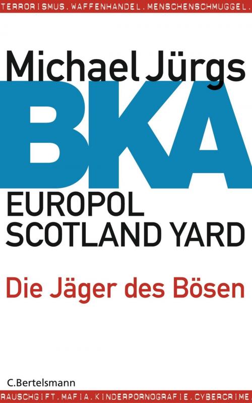 Cover of the book BKA by Michael Jürgs, C. Bertelsmann Verlag