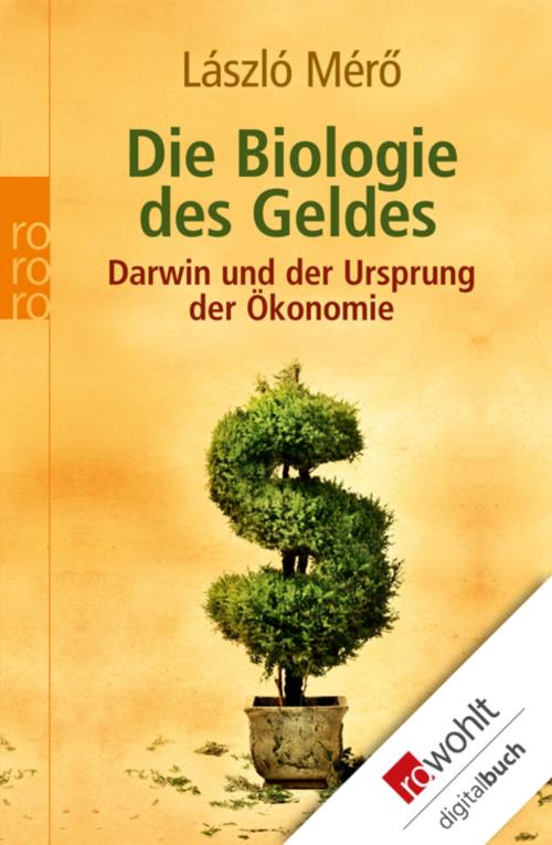 Cover of the book Die Biologie des Geldes by László Mérö, Rowohlt E-Book