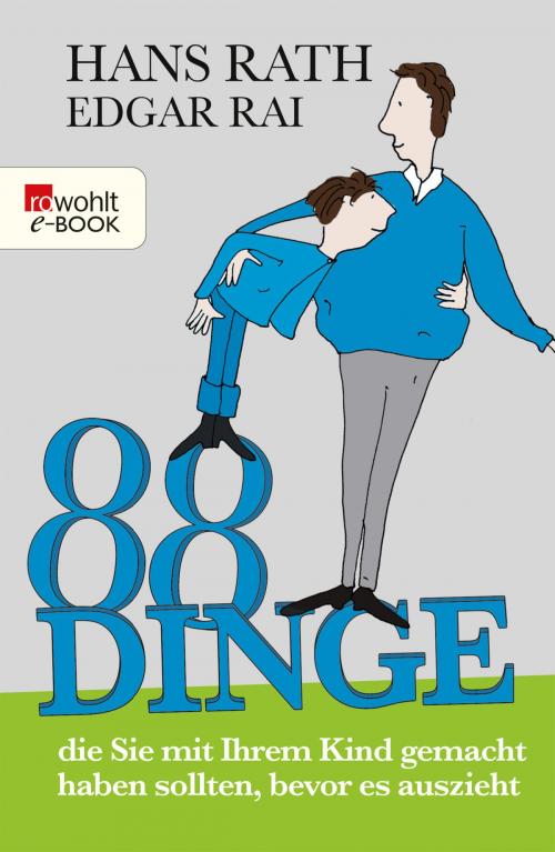 Cover of the book 88 Dinge, die Sie mit Ihrem Kind gemacht haben sollten, bevor es auszieht by Hans Rath, Edgar Rai, Rowohlt E-Book