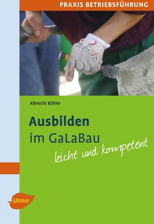 Cover of the book Ausbilden im GaLaBau by Albrecht Bühler, Verlag Eugen Ulmer