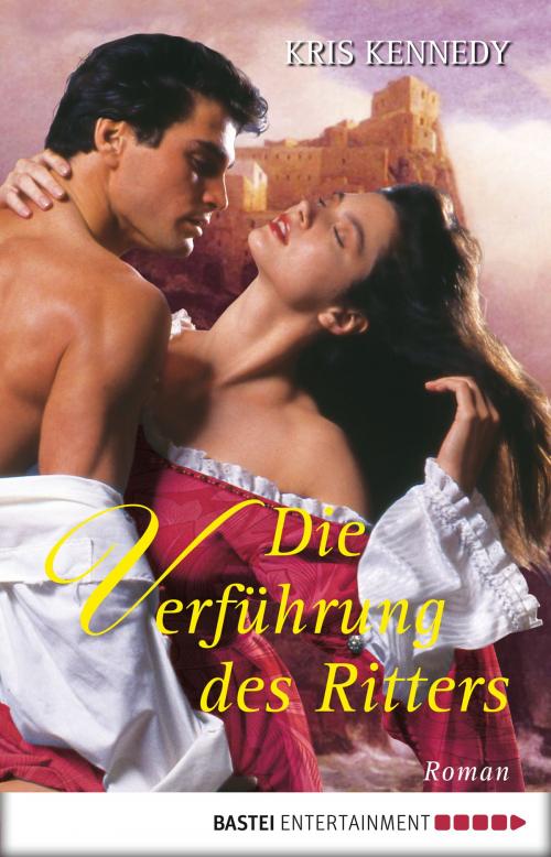 Cover of the book Die Verführung des Ritters by Kris Kennedy, Bastei Entertainment