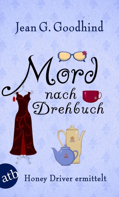 Cover of the book Mord nach Drehbuch by Jean G. Goodhind, Aufbau Digital