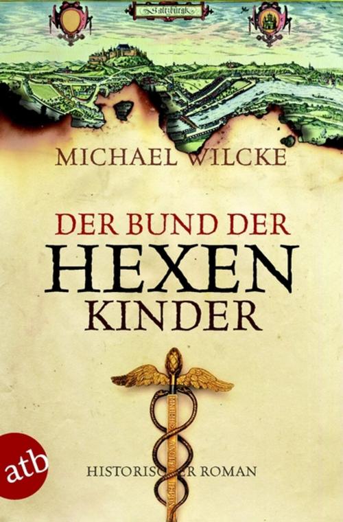 Cover of the book Der Bund der Hexenkinder by Michael Wilcke, Aufbau Digital