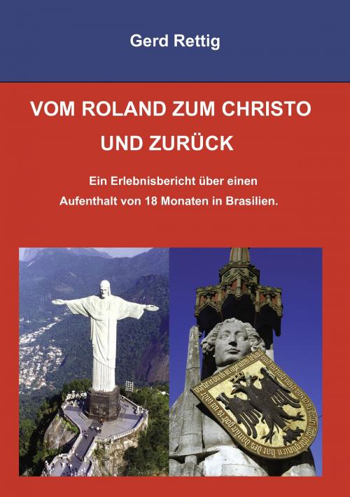 Cover of the book VOM ROLAND ZUM CHRISTO UND ZURÜCK by Gerd Rettig, Books on Demand