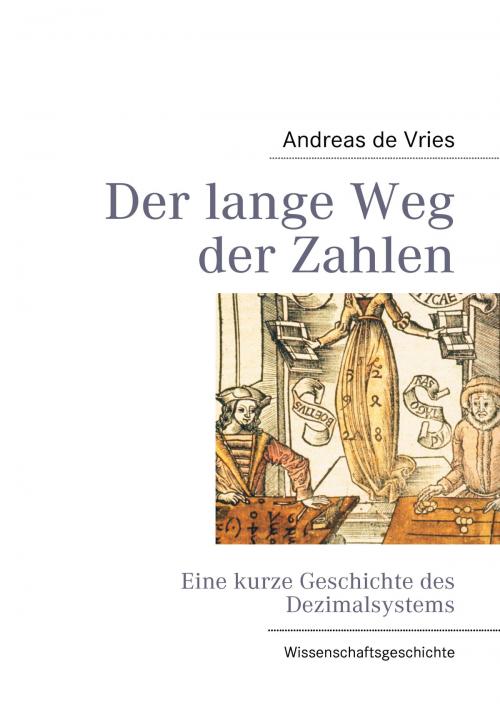 Cover of the book Der lange Weg der Zahlen by Andreas de Vries, Books on Demand