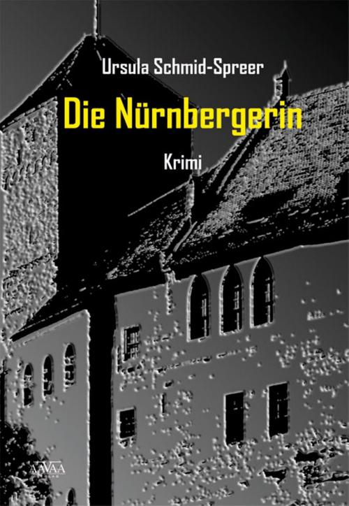 Cover of the book Die Nürnbergerin by Ursula Schmid-Spreer, AAVAA Verlag