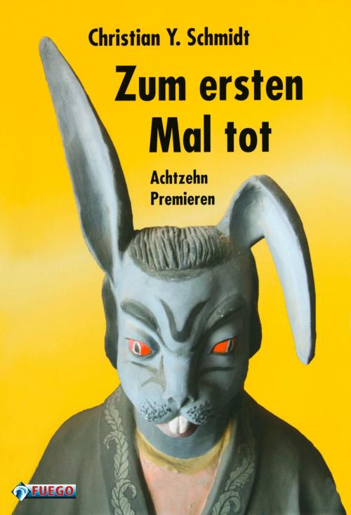 Cover of the book Zum ersten Mal tot by Christian Y. Schmidt, FUEGO