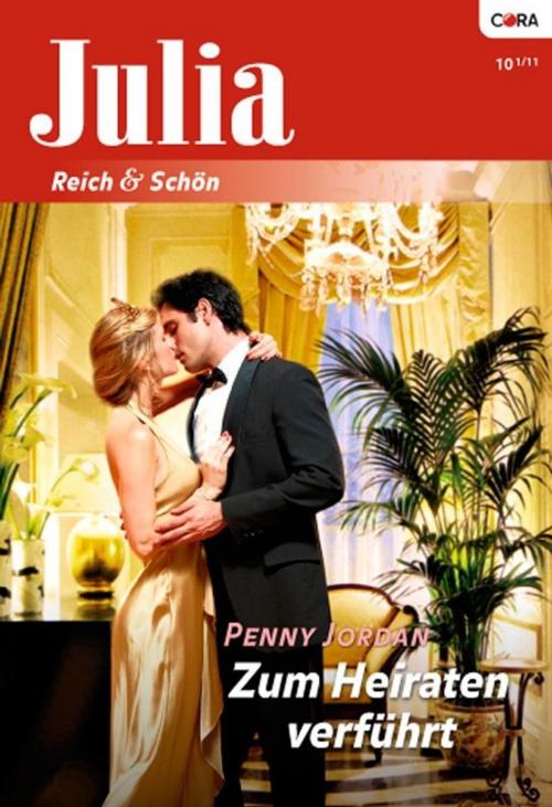 Cover of the book Zum Heiraten verführt by PENNY JORDAN, CORA Verlag