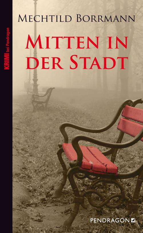 Cover of the book Mitten in der Stadt by Mechtild Borrmann, Pendragon