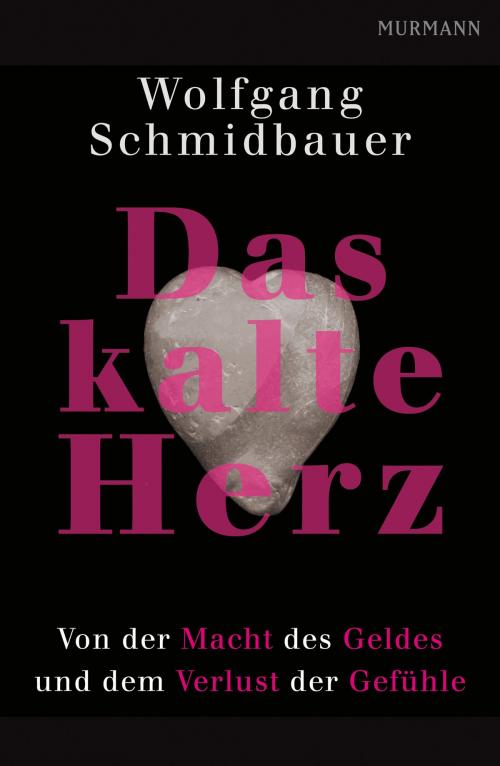 Cover of the book Das kalte Herz by Wolfgang Schmidbauer, Murmann Publishers GmbH
