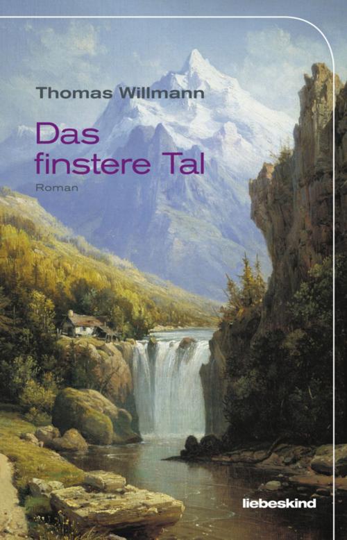 Cover of the book Das finstere Tal by Thomas Willmann, Verlagsbuchhandlung Liebeskind