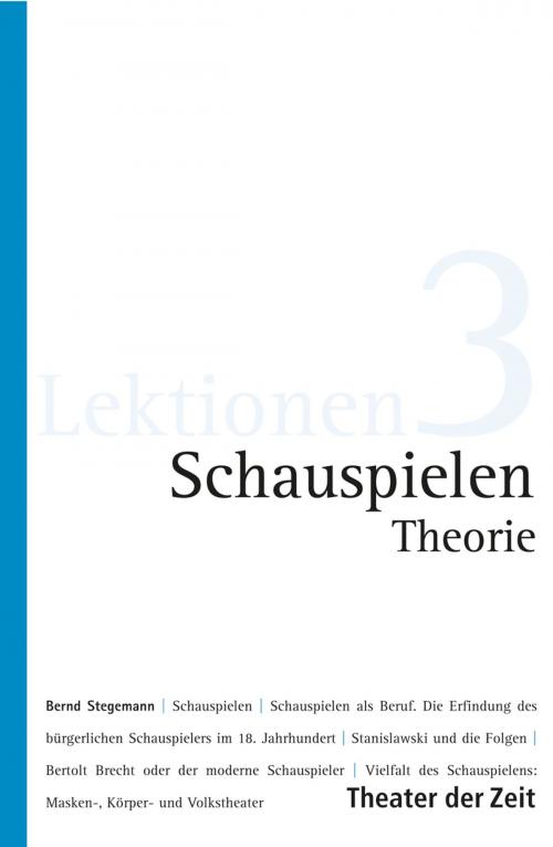Cover of the book Schauspielen - Theorie by Bernd Stegemann, Verlag Theater der Zeit
