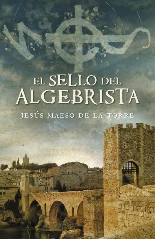Cover of the book El sello del algebrista by Jesús Maeso de la Torre, Penguin Random House Grupo Editorial España
