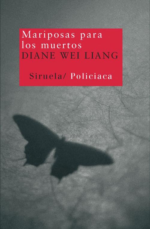 Cover of the book Mariposas para los muertos by Diane Wei Liang, Siruela