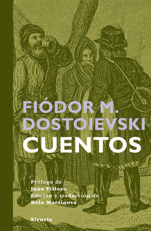 Cover of the book Cuentos by Fiódor M. Dostoievski, Bela Martinova, Siruela
