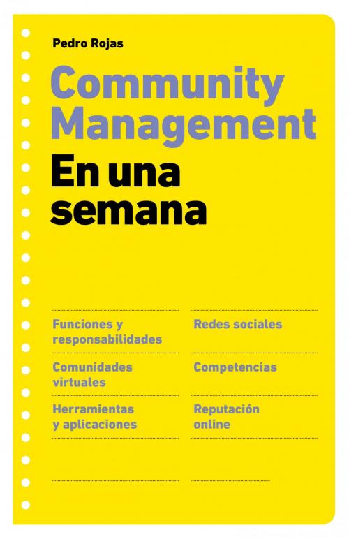 Cover of the book Community management en una semana by Pedro Rojas, Grupo Planeta